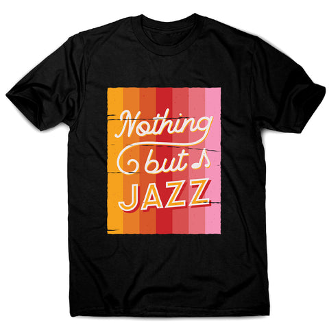 Nothing but jazz - men's music festival t-shirt - Graphic Gear