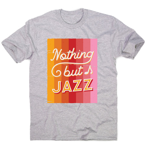 Nothing but jazz - men's music festival t-shirt - Graphic Gear