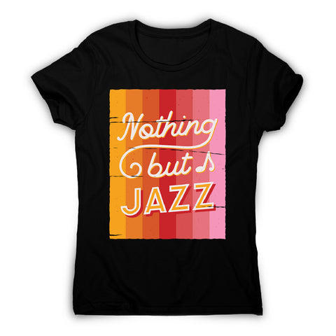 Nothing but jazz - women's music festival t-shirt - Graphic Gear