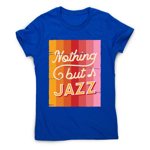 Nothing but jazz - women's music festival t-shirt - Graphic Gear