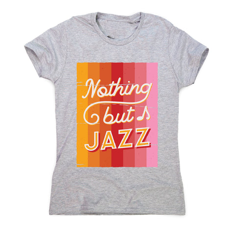 Nothing but jazz - women's music festival t-shirt - Graphic Gear