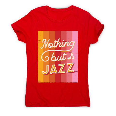 Nothing but jazz - women's music festival t-shirt - Graphic Gear