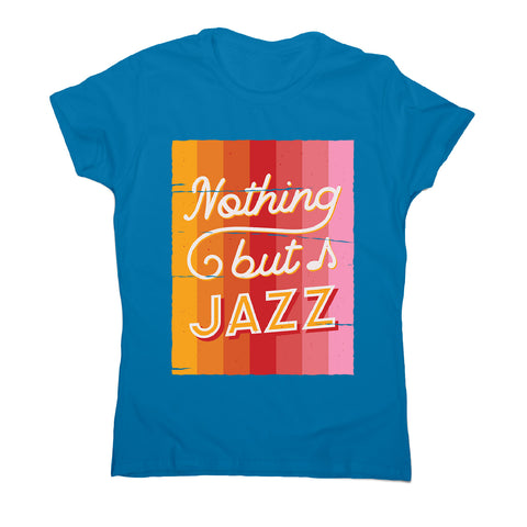 Nothing but jazz - women's music festival t-shirt - Graphic Gear