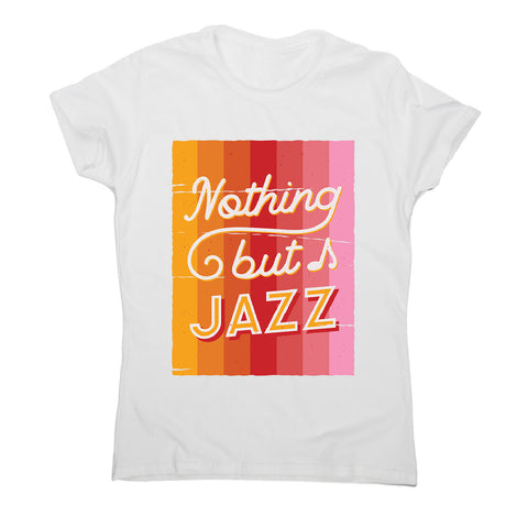 Nothing but jazz - women's music festival t-shirt - Graphic Gear