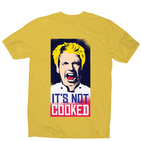 Not cooked - funny men's t-shirt - Graphic Gear