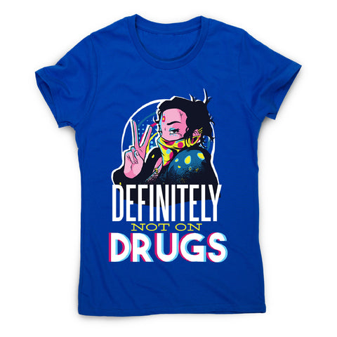 Not on drugs - women's funny premium t-shirt - Graphic Gear