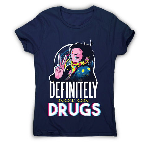 Not on drugs - women's funny premium t-shirt - Graphic Gear