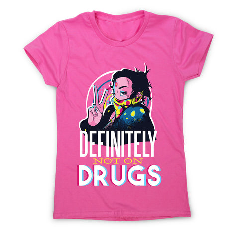 Not on drugs - women's funny premium t-shirt - Graphic Gear