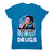 Not on drugs - women's funny premium t-shirt - Graphic Gear