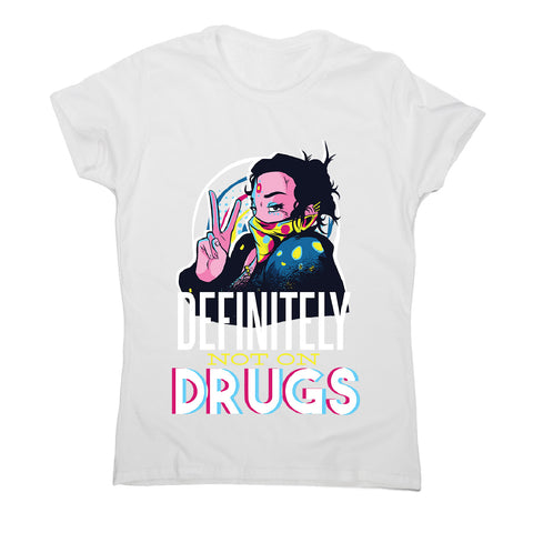 Not on drugs - women's funny premium t-shirt - Graphic Gear