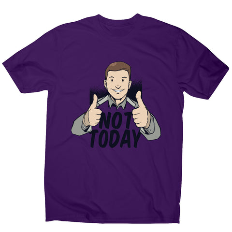 Not today - men's funny premium t-shirt - Graphic Gear