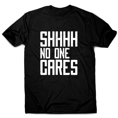 No one cares - men's funny premium t-shirt - Graphic Gear