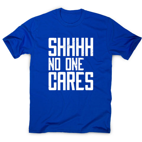 No one cares - men's funny premium t-shirt - Graphic Gear