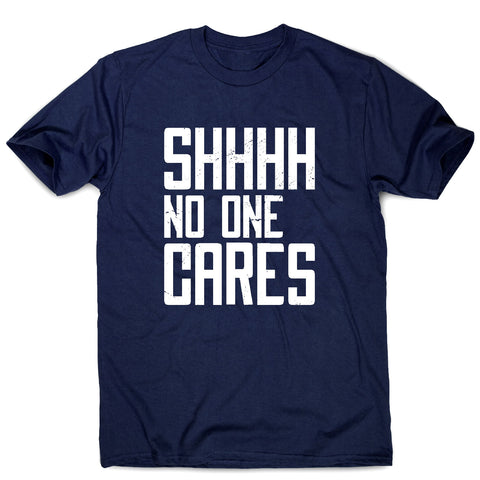 No one cares - men's funny premium t-shirt - Graphic Gear