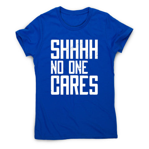 No one cares - women's funny premium t-shirt - Graphic Gear