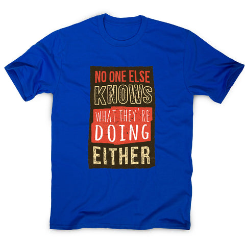 No one knows - funny sarcastic men's t-shirt - Graphic Gear