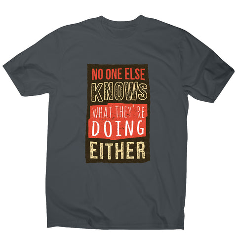 No one knows - funny sarcastic men's t-shirt - Graphic Gear