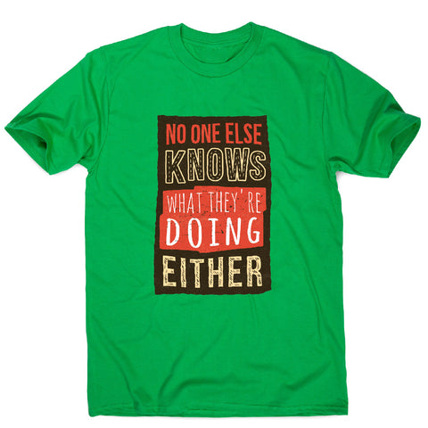 No one knows - funny sarcastic men's t-shirt - Graphic Gear