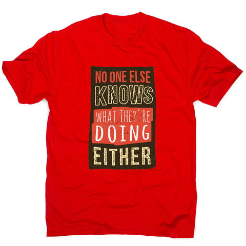 No one knows - funny sarcastic men's t-shirt - Graphic Gear