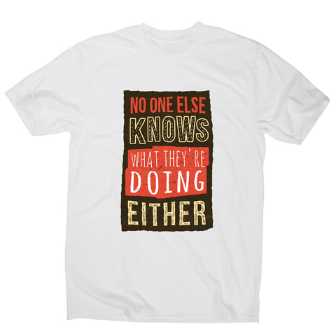 No one knows - funny sarcastic men's t-shirt - Graphic Gear