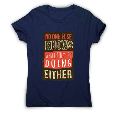 No one knows - funny sarcastic women's t-shirt - Graphic Gear
