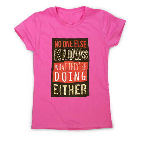 No one knows - funny sarcastic women's t-shirt - Graphic Gear