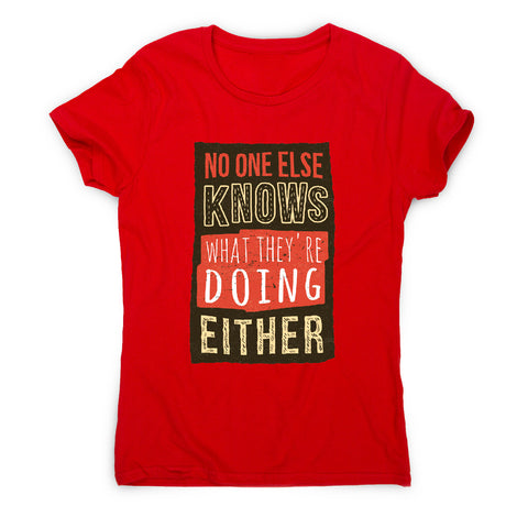 No one knows - funny sarcastic women's t-shirt - Graphic Gear