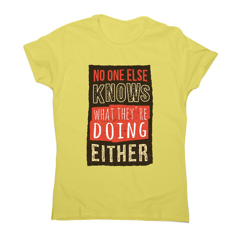 No one knows - funny sarcastic women's t-shirt - Graphic Gear