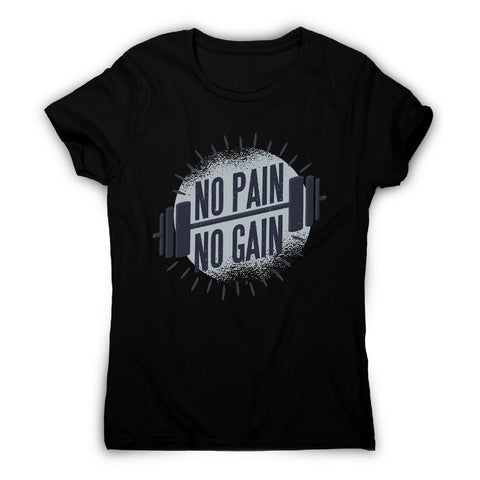 No pain no gain - gym training women's t-shirt - Graphic Gear