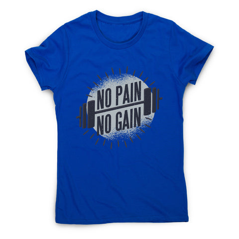 No pain no gain - gym training women's t-shirt - Graphic Gear