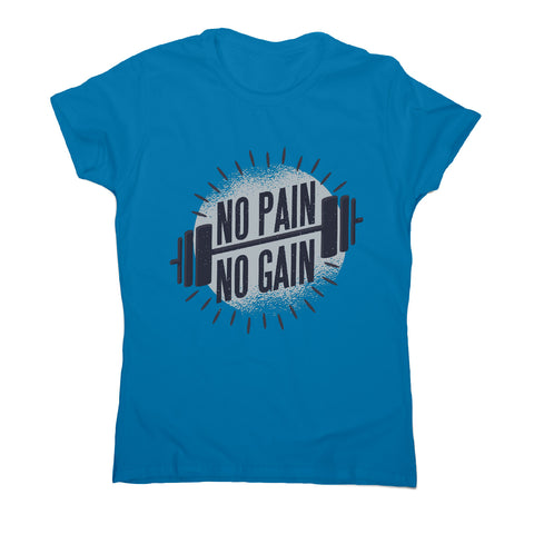 No pain no gain - gym training women's t-shirt - Graphic Gear