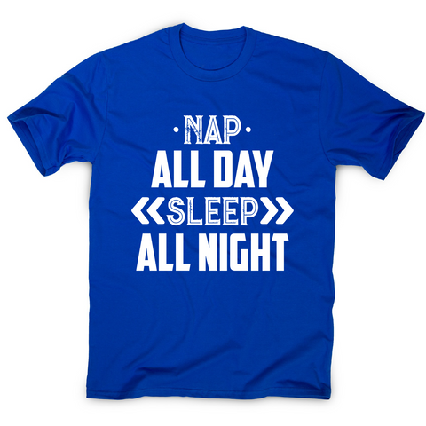 Nap all day sleep all night funny lazy slogan t-shirt men's - Graphic Gear