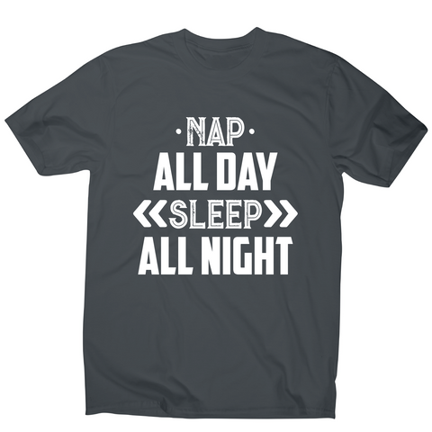 Nap all day sleep all night funny lazy slogan t-shirt men's - Graphic Gear