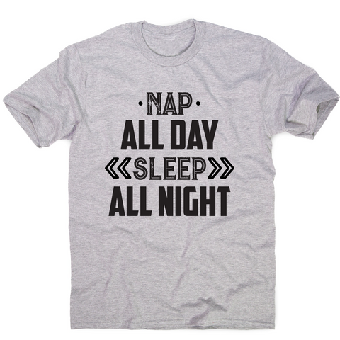 Nap all day sleep all night funny lazy slogan t-shirt men's - Graphic Gear