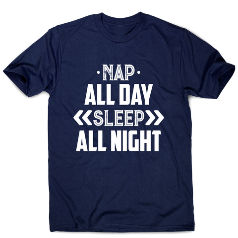 Nap all day sleep all night funny lazy slogan t-shirt men's - Graphic Gear