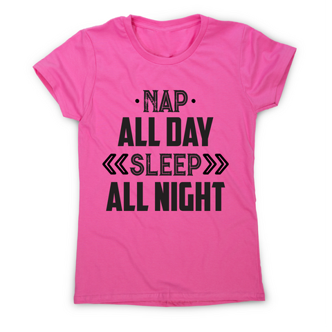 Nap all day sleep all night funny lazy slogan t-shirt women's - Graphic Gear