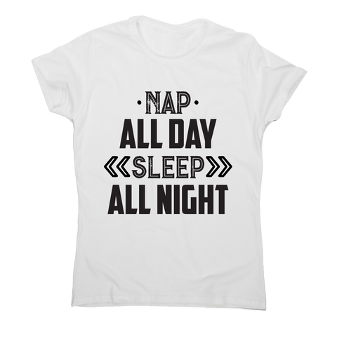 Nap all day sleep all night funny lazy slogan t-shirt women's - Graphic Gear