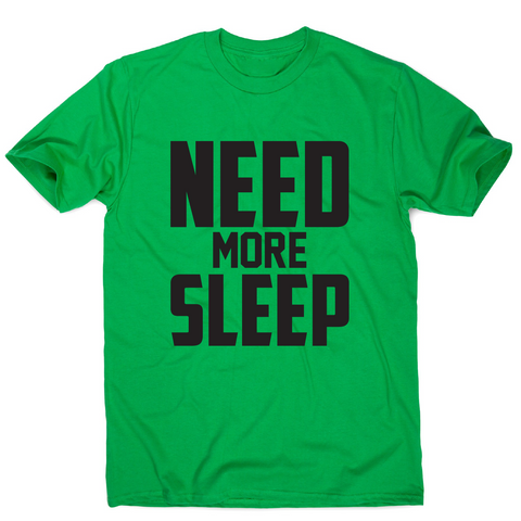 Need more sleep funny lazy slogan t-shirt men's - Graphic Gear
