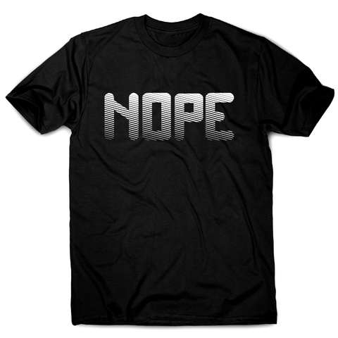 Nope funny slogan t-shirt men's - Graphic Gear