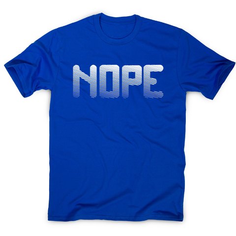 Nope funny slogan t-shirt men's - Graphic Gear