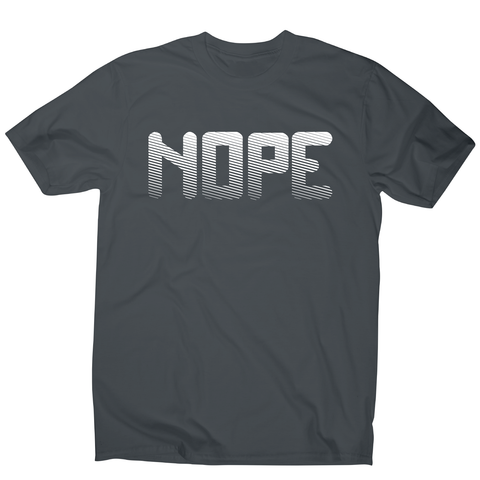 Nope funny slogan t-shirt men's - Graphic Gear