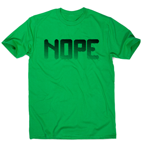 Nope funny slogan t-shirt men's - Graphic Gear