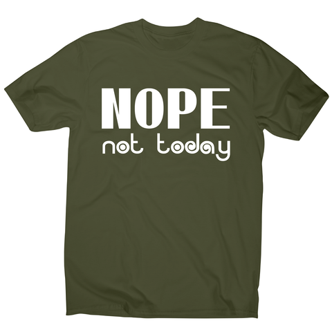 Nope not today funny lazy slogan t-shirt men's - Graphic Gear