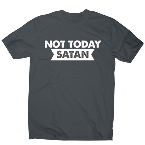 Not today satan funny slogan t-shirt men's - Graphic Gear