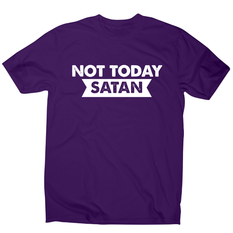 Not today satan funny slogan t-shirt men's - Graphic Gear