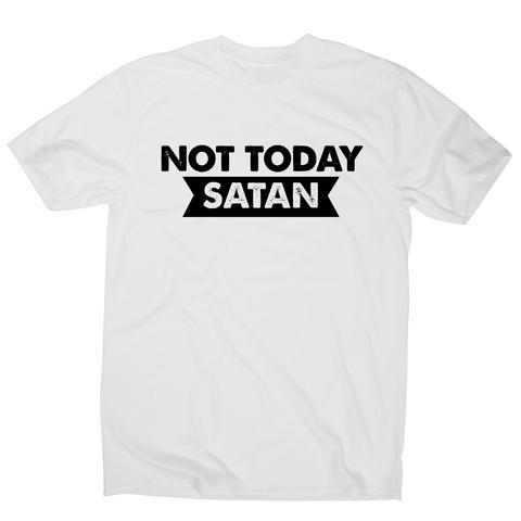 Not today satan funny slogan t-shirt men's - Graphic Gear