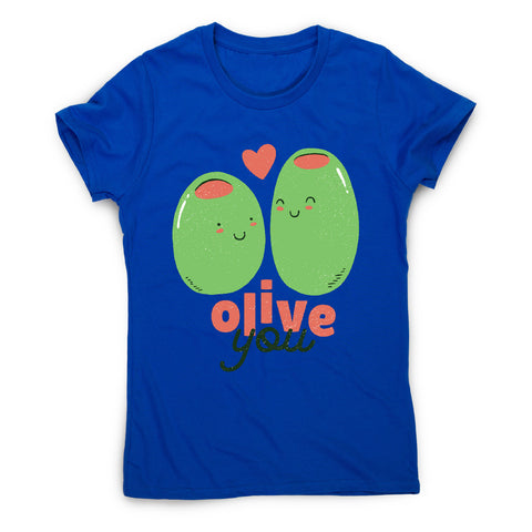 Olive you t-shirt - women's funny premium t-shirt - Graphic Gear