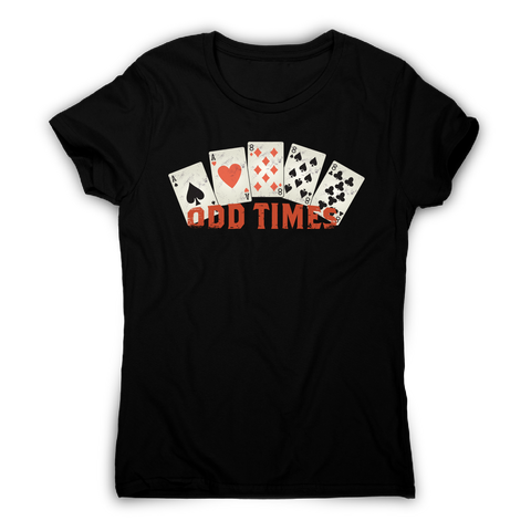 Odd times funny poker cards t-shirt women's - Graphic Gear