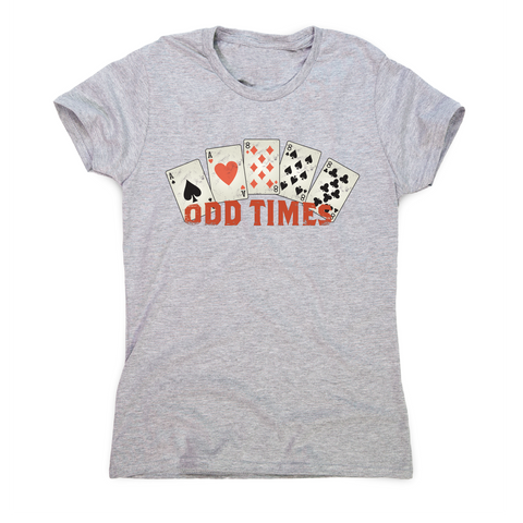 Odd times funny poker cards t-shirt women's - Graphic Gear