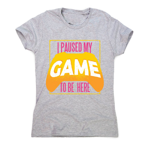 Paused game - women's funny premium t-shirt - Graphic Gear